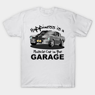 Happiness is a Muscle Car in the Garage T-Shirt